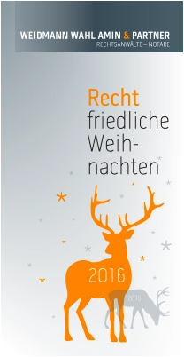 Recht  friedliche Weih-nachten WEIDMANN WAHL AMIN & PARTNER RECHTSANWÄLTE – NOTARE  2015  * 2016  * * * * *